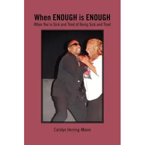 When Enough Is Enough: (When You're Sick and Tired of Being Sick and Tired)