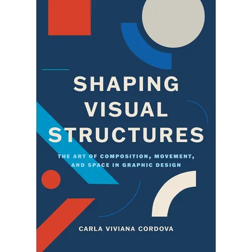 Shaping Visual Structures: The Art of Composition, Movement, and Space in Graphic Design