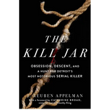 The Kill Jar: Obsession, Descent, and a Hunt for Detroit's Most Notorious Serial Killer - Paperback
