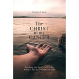 The Christ in My Cancer: Finding the Peace of Christ Amidst the Firestorms of Life - Paperback