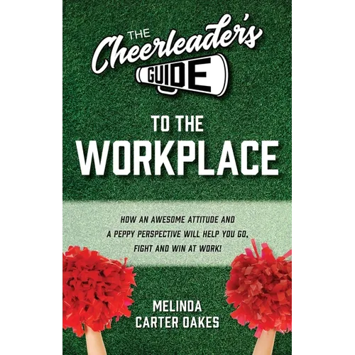 The Cheerleader's Guide to the Workplace