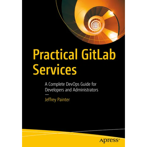 Practical Gitlab Services: A Complete Devops Guide for Developers and Administrators