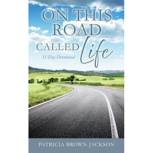 On This Road Called Life: 31-Day Devotional
