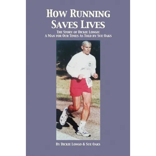How Running Saves Lives: The Story of Dickie Longo