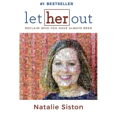 Let Her Out: Reclaim Who You Have Always Been