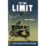 To the Limit: An Air Cav Huey Pilot in Vietnam - Hardcover