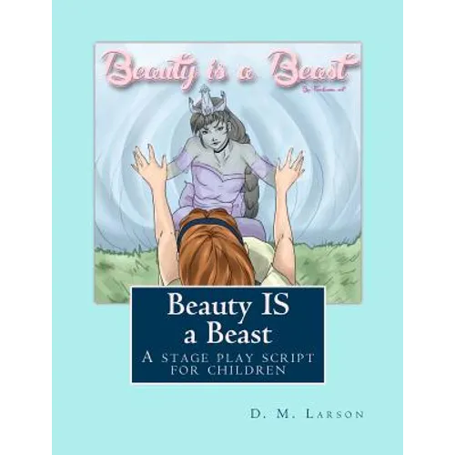 Beauty IS a Beast: A stage play script for children