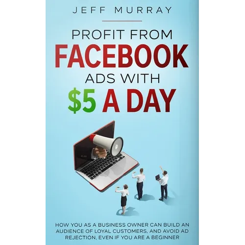 Profit from Facebook Ads with $5 a Day
