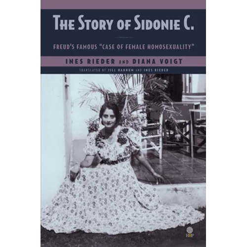 The Story of Sidonie C.: Freud's famous "case of female homosexuality"