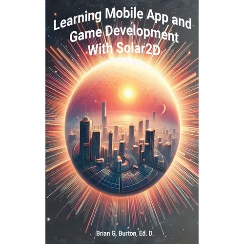 Learning Mobile App and Game Development with Solar2D