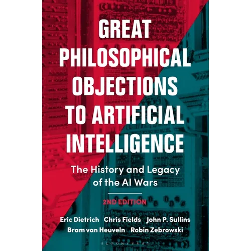 Great Philosophical Objections to Artificial Intelligence: The History and Legacy of the AI Wars