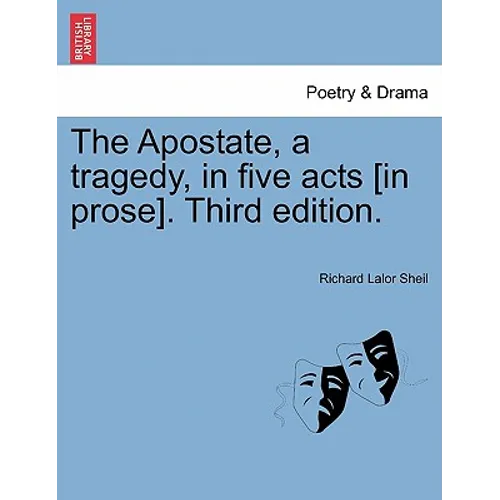 The Apostate, a Tragedy, in Five Acts [In Prose]. Fourth Edition.