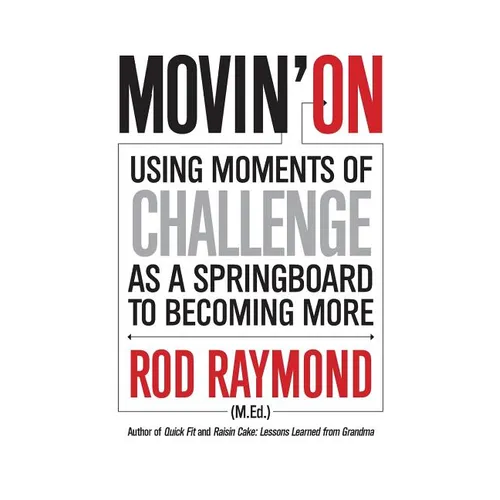 Movin' On: Using Moments of Challenge as a Springboard to Becoming More