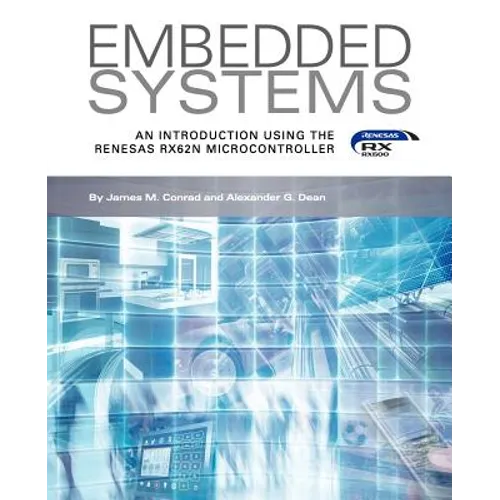 Embedded Systems, An Introduction Using the Renesas RX62N Microcontroller