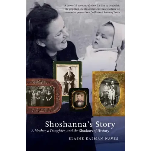 Shoshanna's Story: A Mother, a Daughter, and the Shadows of History