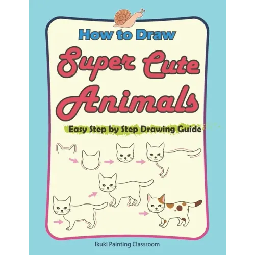 How to Draw Super Cute Animals: Drawing Learning Book for Beginners；Easy Step by Step Drawing Guide；（Black & Whited Editionᦀ