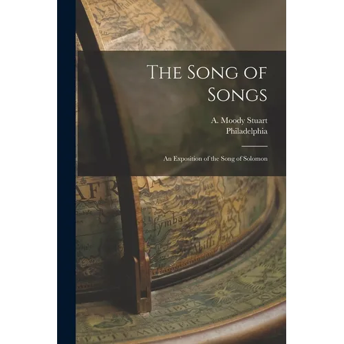 The Song of Songs: An Exposition of the Song of Solomon