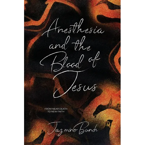 Anesthesia and the Blood of Jesus: From Near Death to New Faith