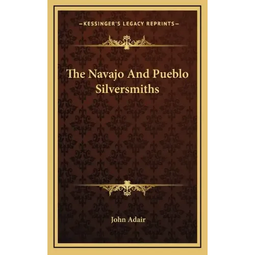 The Navajo and Pueblo Silversmiths