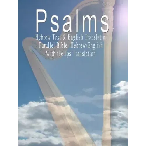 The Psalms: Hebrew Text & English Translation - Parallel Bible: Hebrew/English