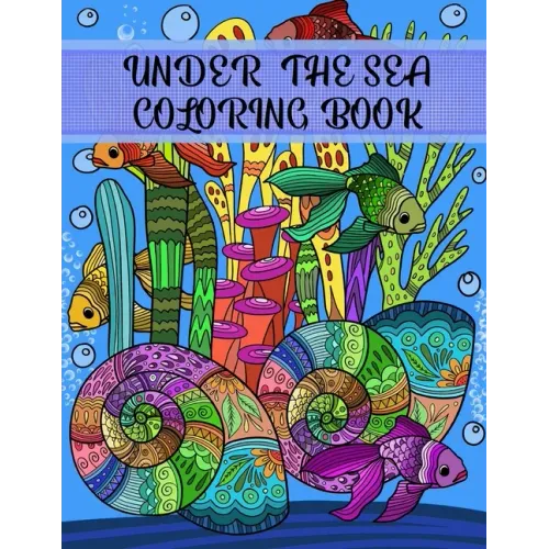 Under the Sea Coloring Book: Adult Coloring Fun, Stress Relief Relaxation and Escape