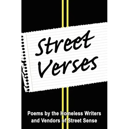 Street Verses: Poems by the Homeless Writers and Vendors of Street Sense