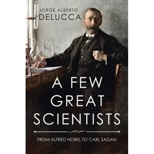 A Few Great Scientists: From Alfred Nobel to Carl Sagan