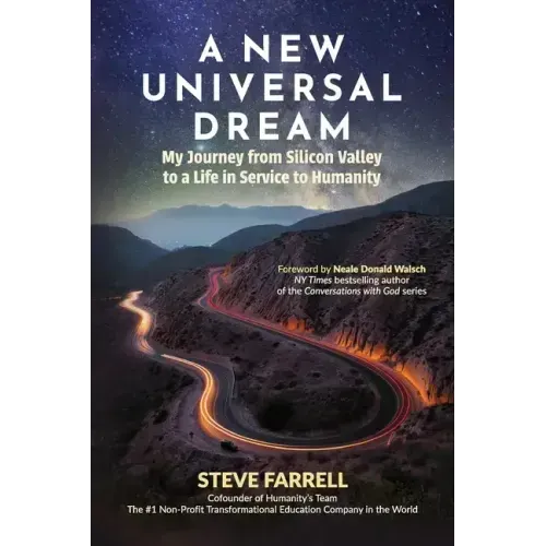 A New Universal Dream: My Journey from Silicon Valley to a Life in Service to Humanity