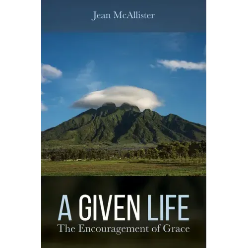 A Given Life: The Encouragement of Grace