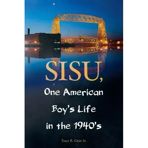 SISU, One American Boy's Life in the 1940's