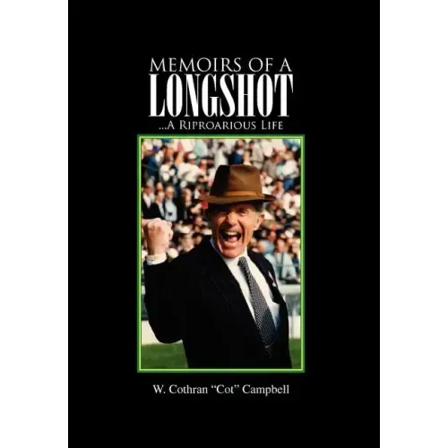 Memoirs of a Longshot: ...A Riproarious Life