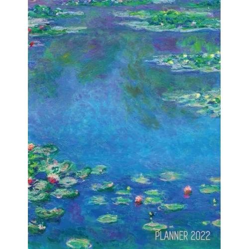 Claude Monet Daily Planner 2022: Water Lilies Painting Artistic French Impressionism Art Flower Organizer
