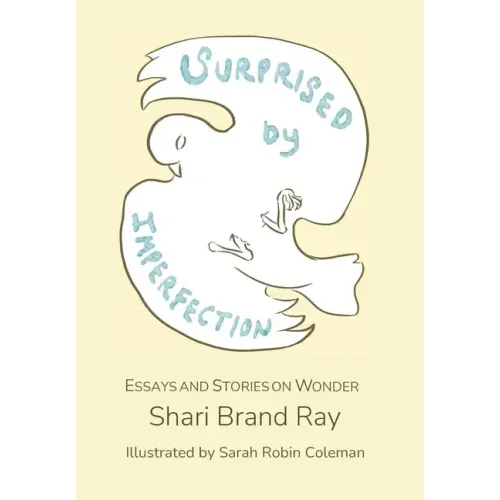 Surprised by Imperfection: Essays and Stories on Wonder