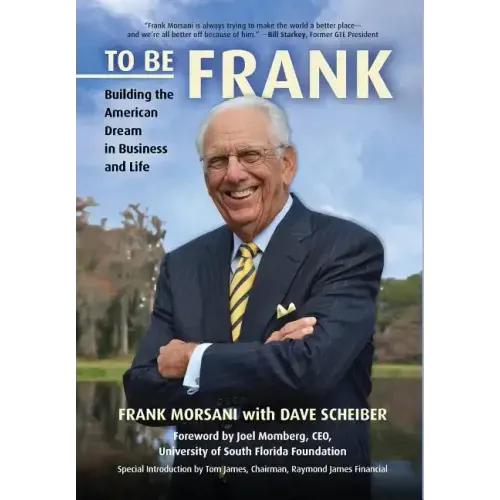 To Be Frank: Building the American Dream in Business and Life