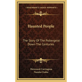 Haunted People: The Story Of The Poltergeist Down The Centuries - Hardcover