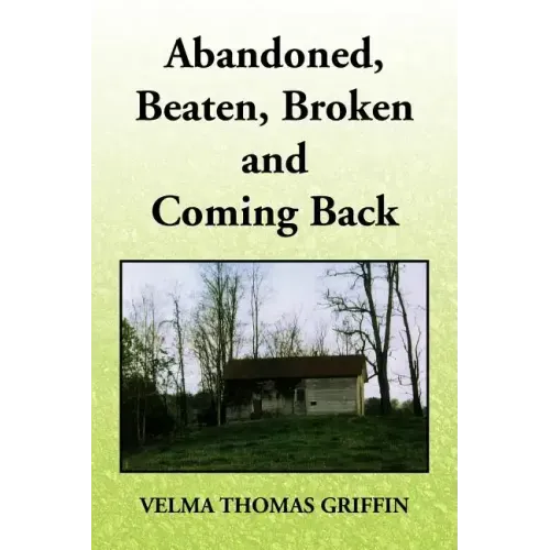 Abandoned, Beaten, Broken and Coming Back