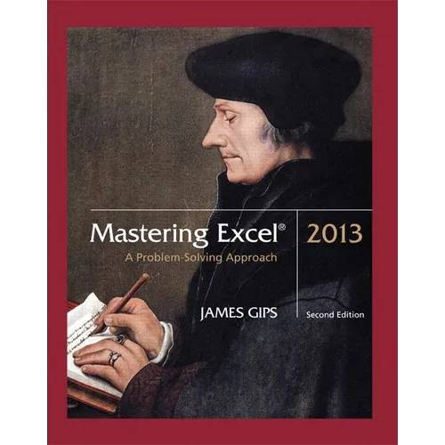 Mastering Excel 2013: A Problem-Solving Approach