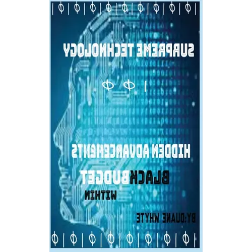Supreme Technology: Hidden advancements black budget within: Hidden advancement black budget within