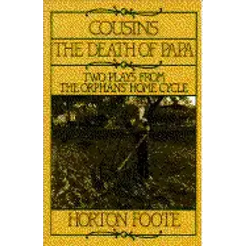 Cousins and the Death of Papa: Two Plays from the Orphans' Home Cycle