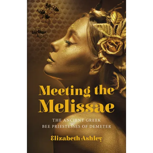 Meeting the Melissae: The Ancient Greek Bee Priestesses of Demeter