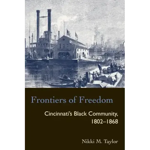 Frontiers of Freedom: Cincinnati's Black Community 1802-1868