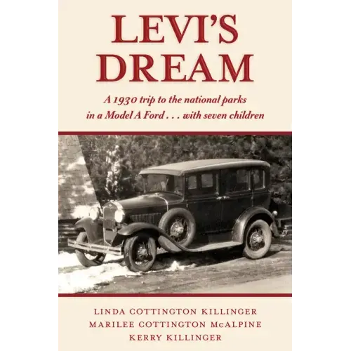 Levi's Dream: A 1930 Trip to the National Parks in a Model a Ford . . . with Seven Children
