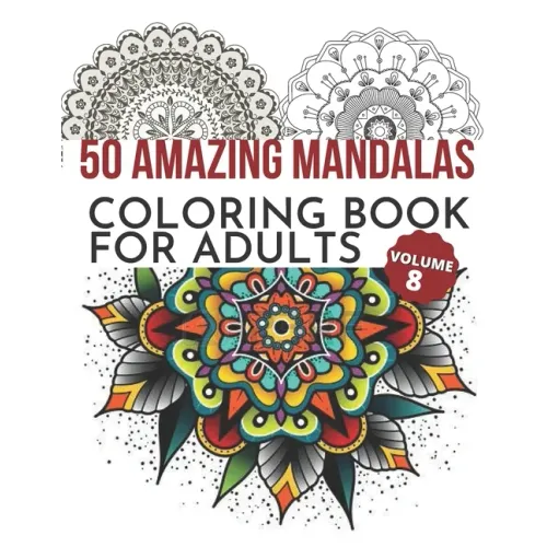 50 Amazing Mandalas Coloring Book For Adults: An Adult Coloring Book With 50 Big And Detailed Mandala Designs, High-Quality Paper, White Background, F