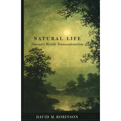 Natural Life: Thoreau's Worldly Transcendentalism