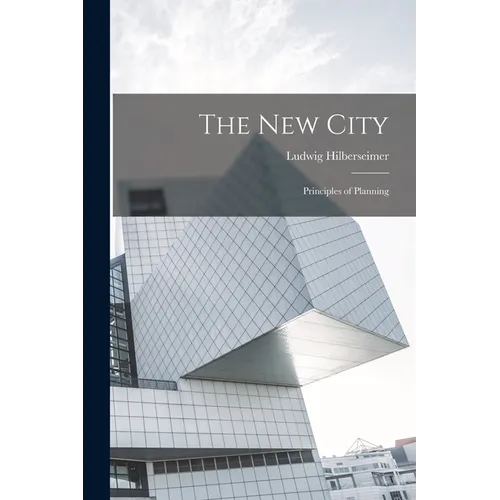 The new City; Principles of Planning