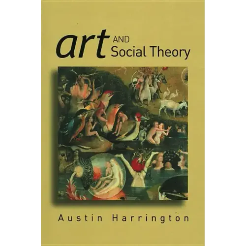Art and Social Theory: Sociological Arguments in Aesthetics