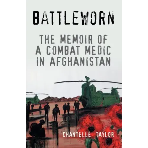 Battleworn: The Memoir of a Combat Medic in Afghanistan