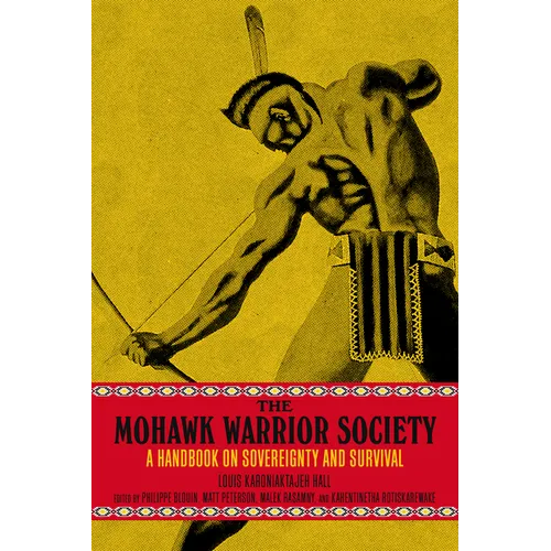 The Mohawk Warrior Society: A Handbook on Sovereignty and Survival