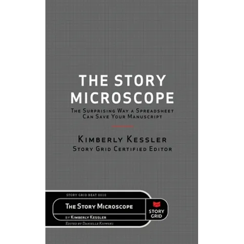 The Story Microscope: The Surprising Way a Spreadsheet Can Save Your Manuscript