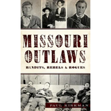 Missouri Outlaws: Bandits, Rebels & Rogues